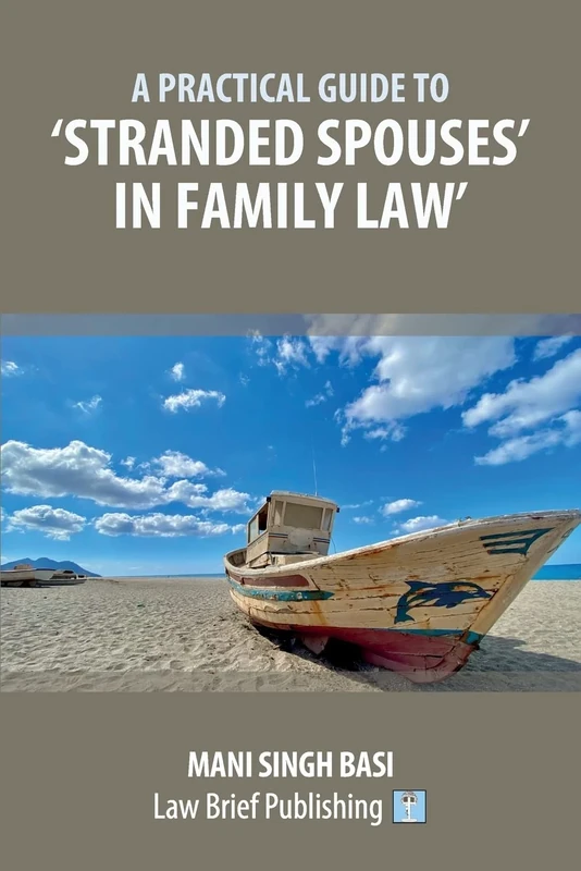A Practical Guide to ‘Stranded Spouses’ in Family Law