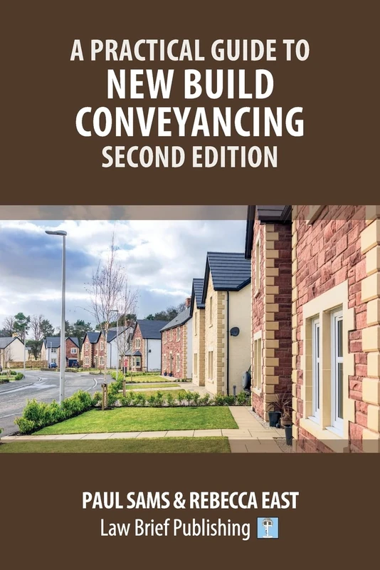 A Practical Guide to New Build Conveyancing – Second Edition