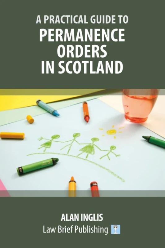 A Practical Guide to Permanence Orders in Scotland