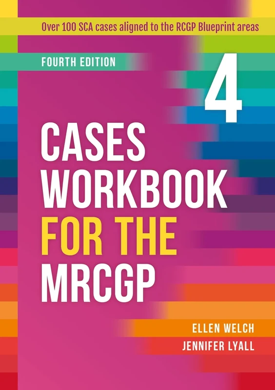 Cases Workbook for the MRCGP, fourth edition: 109 SCA Cases Aligned To The RCGP Blueprint Areas