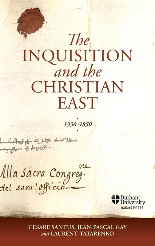 The Inquisition and the Christian East, 1350-1850 (Catholicisms, c.1450–c.1800)
