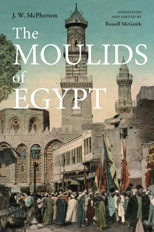 The Moulids of Egypt: Egyptian Saints' Days (The Moulids of Egypt: Egyptian Saint's Day Festivals)