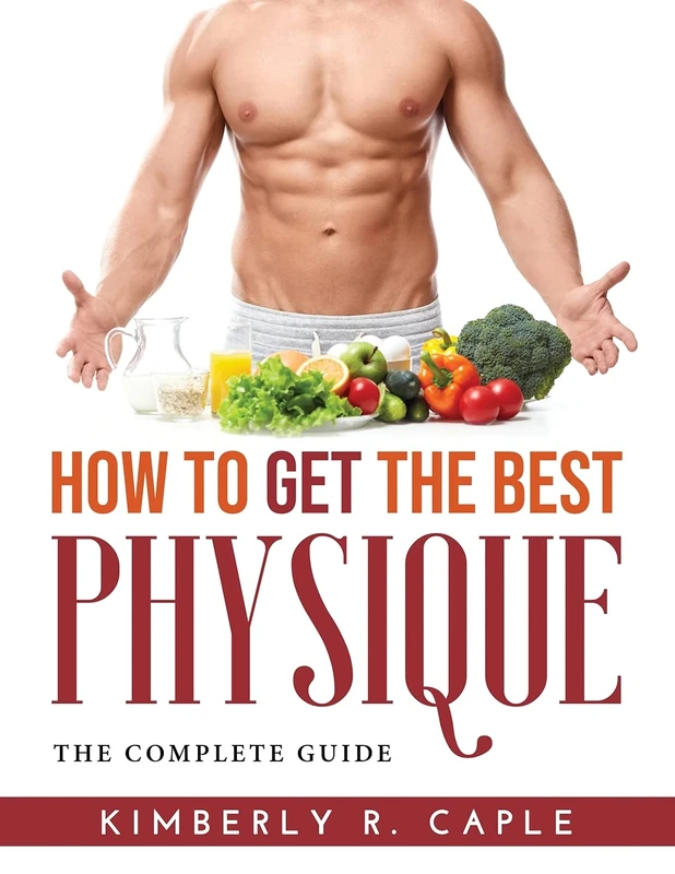 How to Get the Best Physique: The Complete Guide