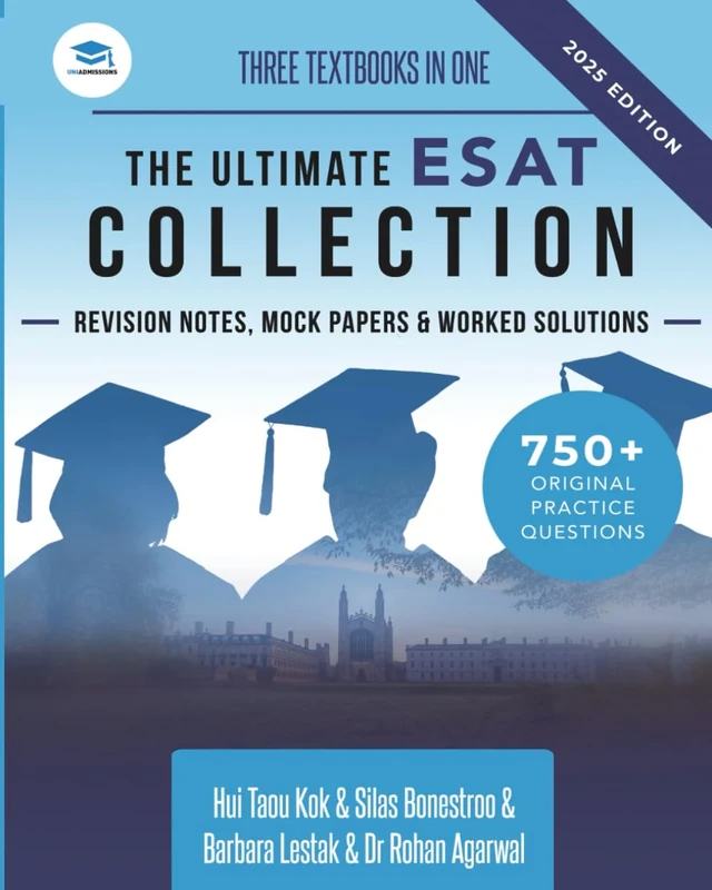 The Ultimate ESAT Collection: 3 Books in One, 750+ Original ESAT Practice Questions, 2 Full Mock Papers, Complete Coverage of Every ESAT Topic, ... & Sciences Admissions Test, UniAdmissions