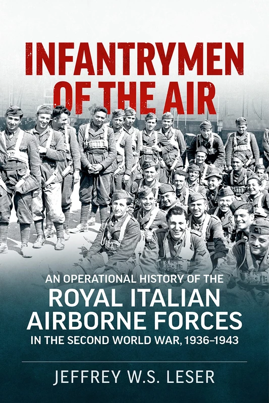 Infantrymen of the Air: An Operational History of the Royal Italian Airborne Forces in the Second World War, 1936-1943 - Image 1