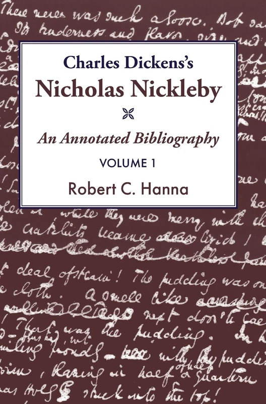 Charles Dickens's Nicholas Nickleby: An Annotated Bibliography: 1