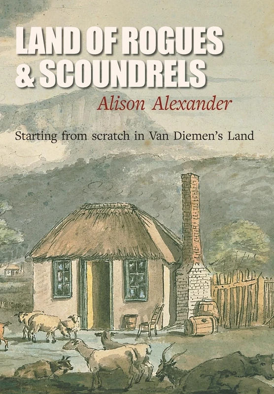 Land of Rogues & Scoundrels: Starting from scratch in Van Diemen's Land