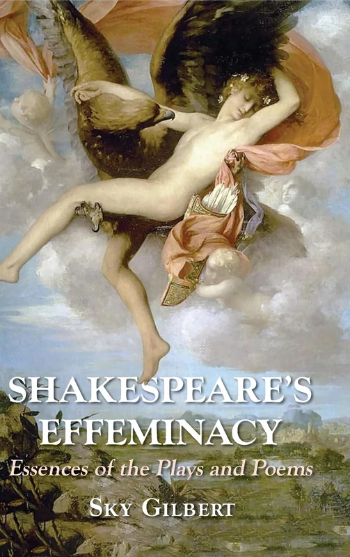 Shakespeare's Effeminacy: Essences of the Plays and Poems - Image 1