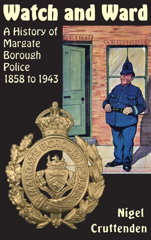 Watch and Ward: A History of Margate Borough Police 1858 to 1943 - Image 1