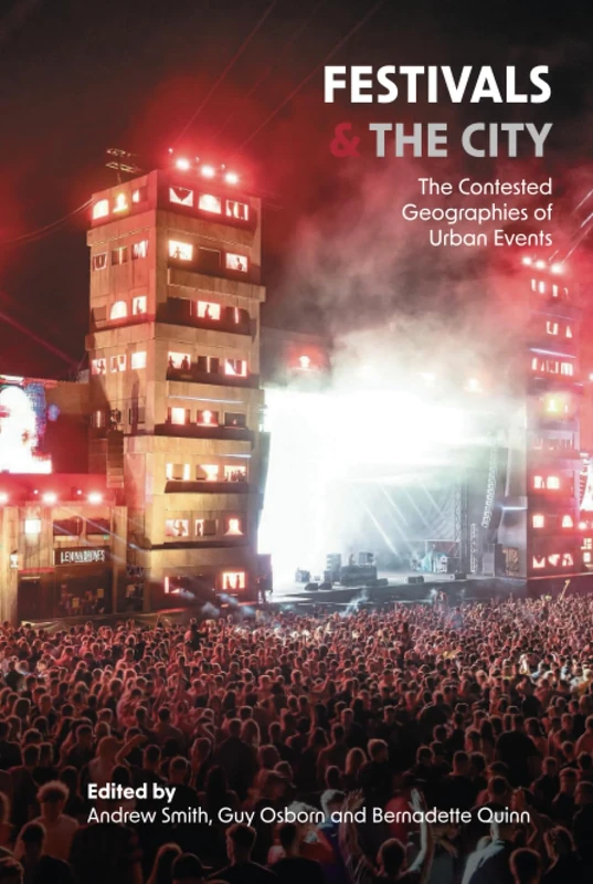 Festivals and the City: The Contested Geographies of Urban Events
