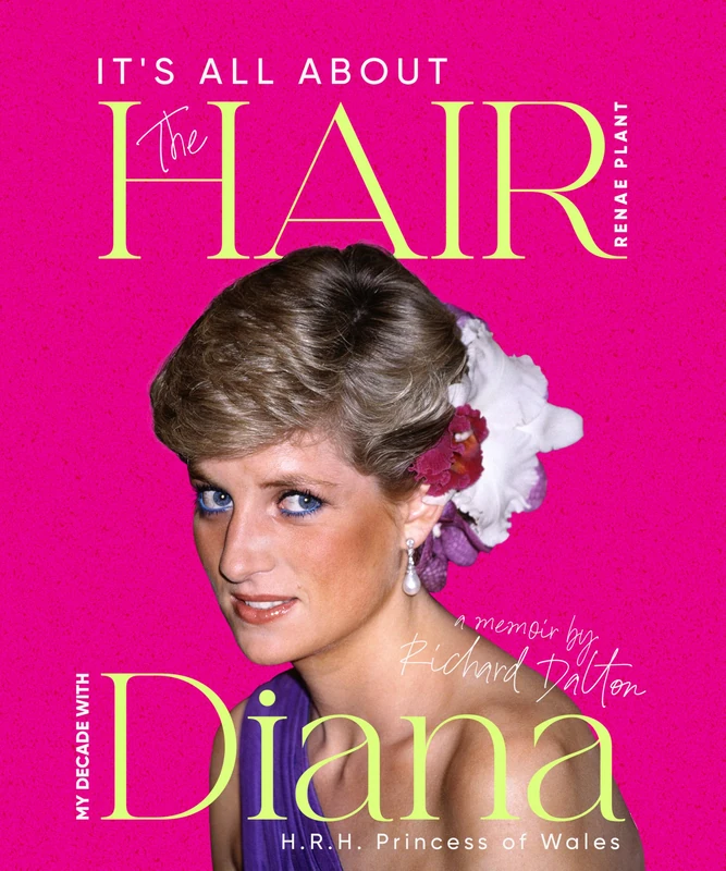 It's all About the Hair: My Decade with Diana H.R.H. Princess of Wales - Image 1