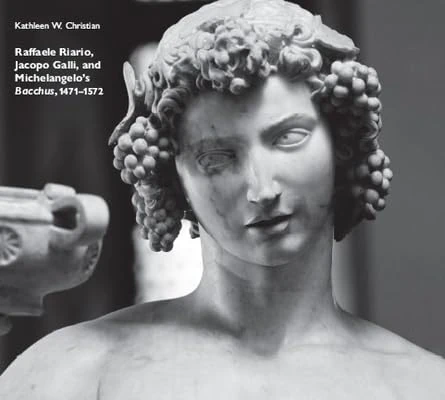 Raffaele Riario, Jacopo Galli, and Michelangelo's Bacchus, 1471-1572