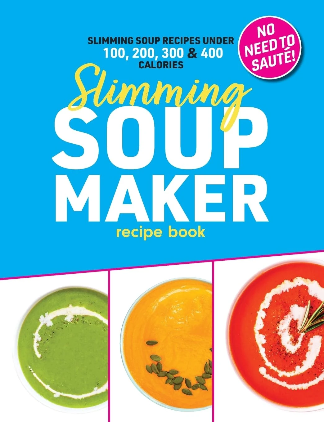 Slimming Soup Maker Recipe Book: Healthy Low Calorie & Carb Cookbook For Diet & Weight Loss. UK Ingredients & Measurements. (Quick & Easy Recipe Books UK)