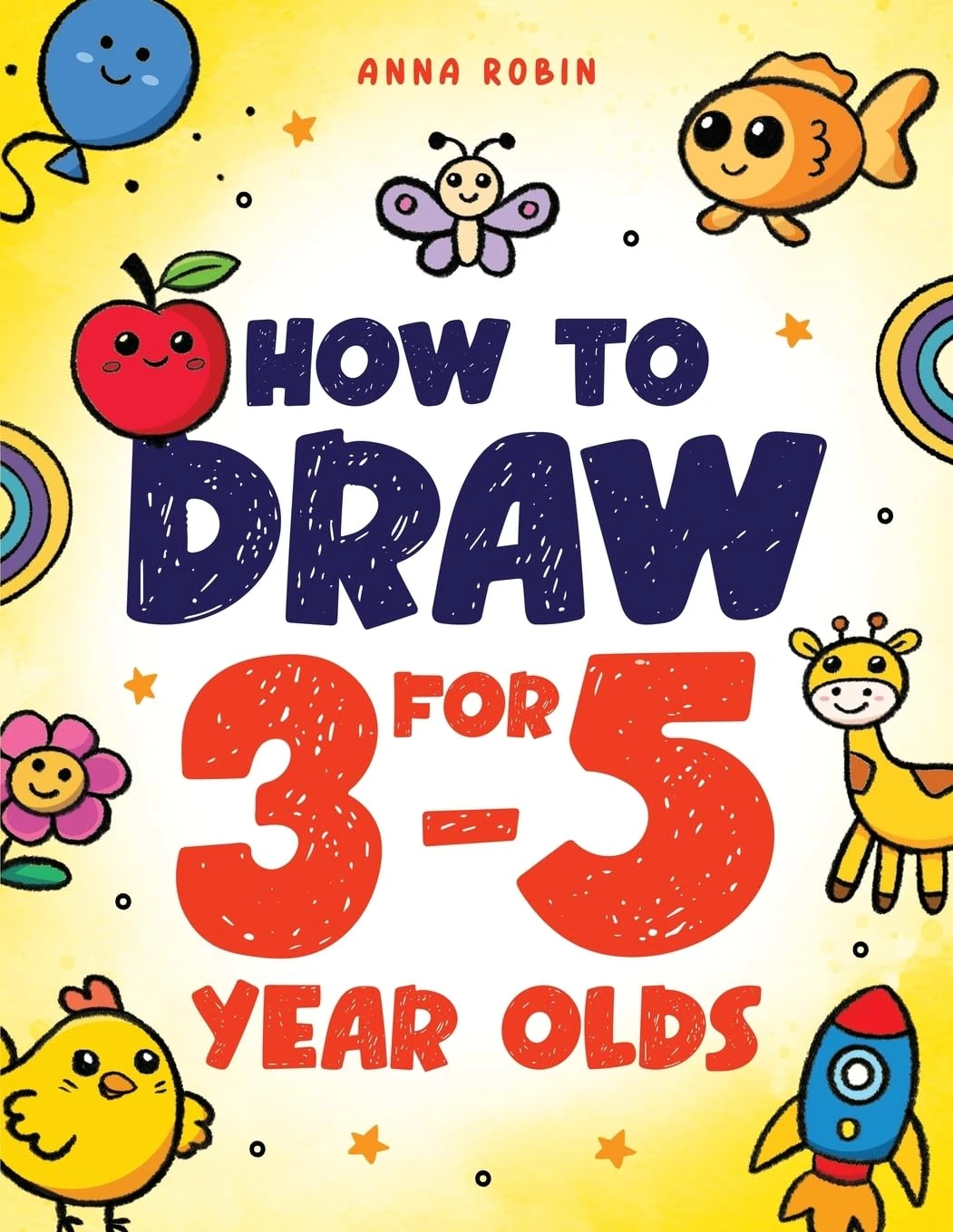 How to Draw for 3-5 Year Olds: Learn to Draw Cute Pets, Farm Animals and Other Magical Things | Book for Kids Age 3+: 6 (How to Draw Everything for Kids)