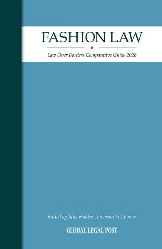Fashion Law: Law Over Borders Comparative Guide 2026