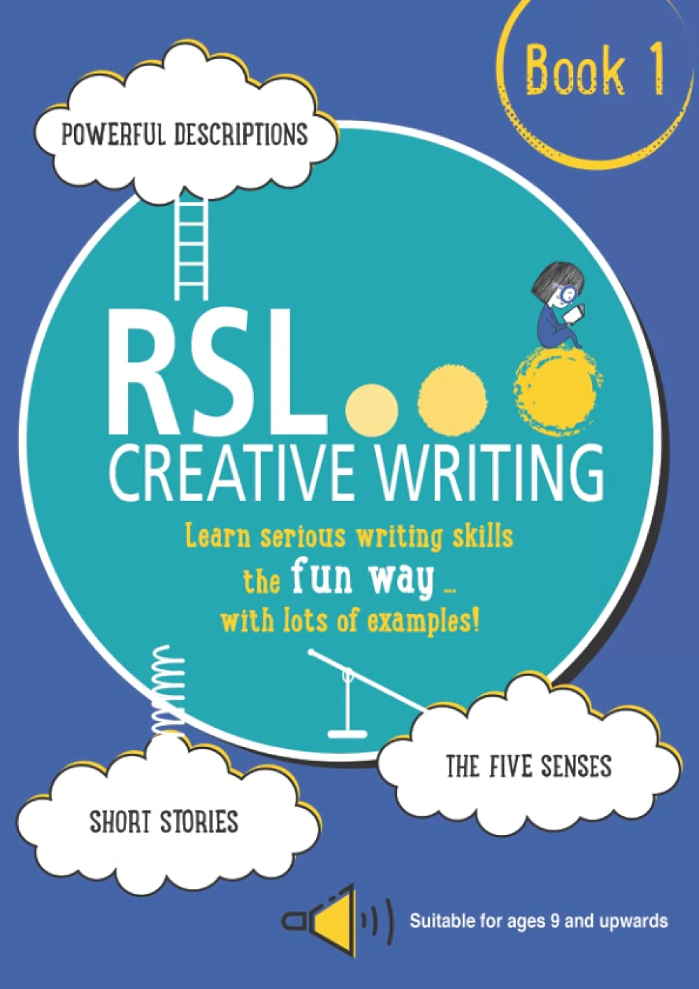 RSL Creative Writing, Book 1: KS2, KS3, 11 Plus & 13 Plus - Workbook For Ages 9 Upwards