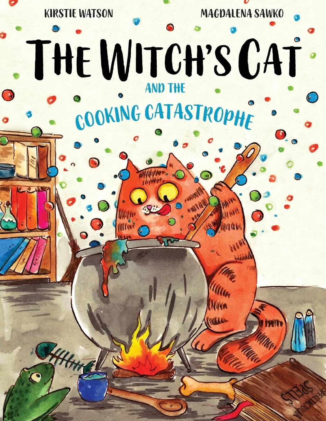 The Witch's Cat and The Cooking Catastrophe: A fantastical tale of magic, mischief and mishap!