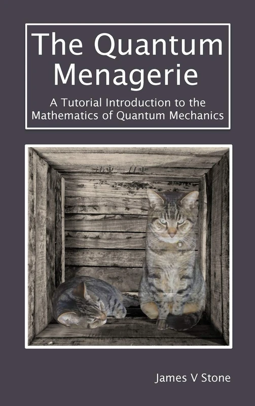 The Quantum Menagerie: A Tutorial Introduction to the Mathematics of Quantum Mechanics - Image 1