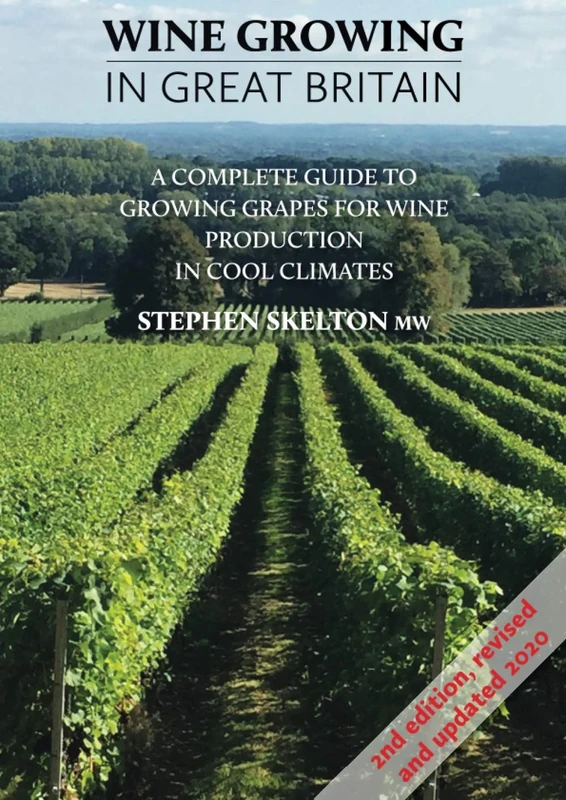 Wine Growing in Great Britian 2nd Edition: A complete guide to growing grapes for wine production in cool climates