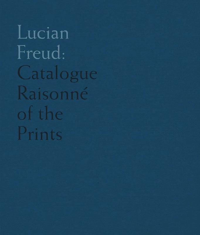 Lucian Freud – Catalogue Raisonne of the Prints