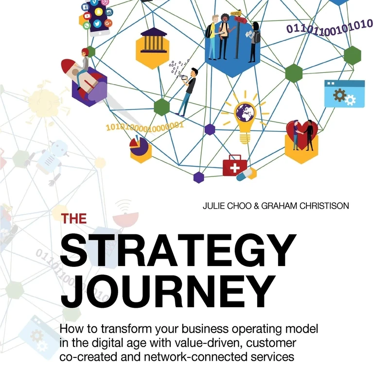 THE STRATEGY JOURNEY: How to transform your business operating model in the digital age with value-driven, customer co-created and network-connected ... + Worksheets) (Strategy Journey series)