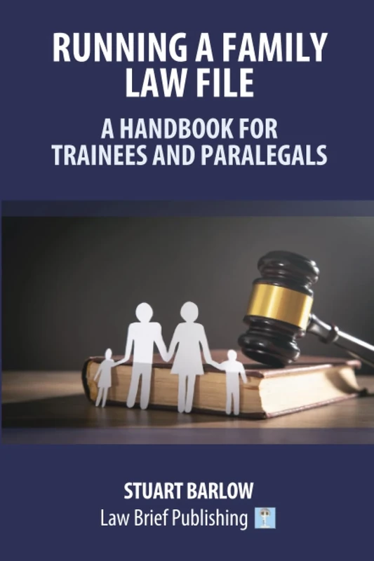 Running a Family Law File – A Handbook for Trainees and Paralegals