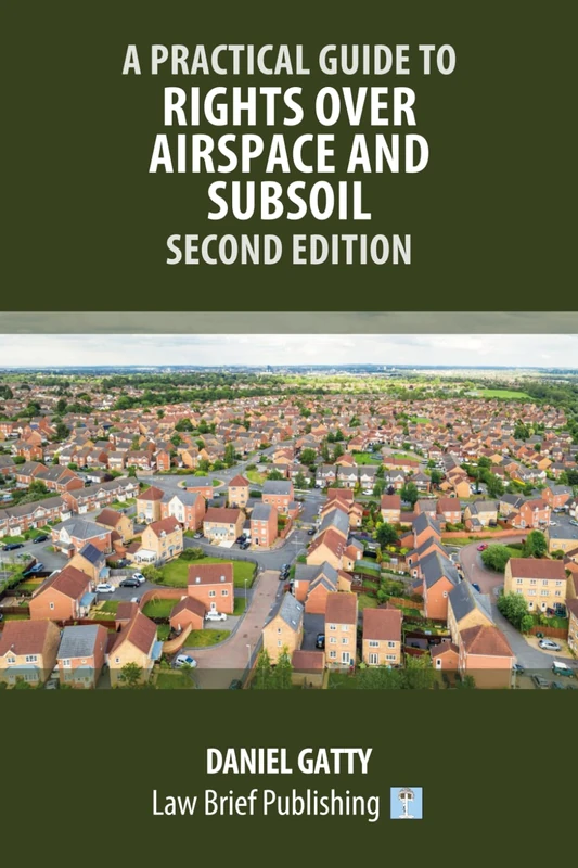 A Practical Guide to Rights Over Airspace and Subsoil – Second Edition
