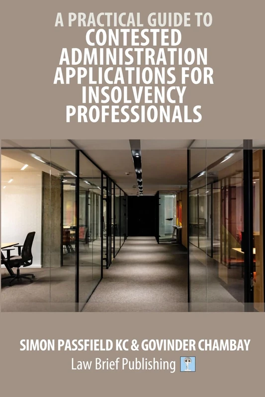 A Practical Guide to Contested Administration Applications for Insolvency Professionals