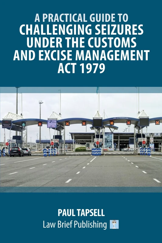 A Practical Guide to Challenging Seizures under the Customs and Excise Management Act 1979