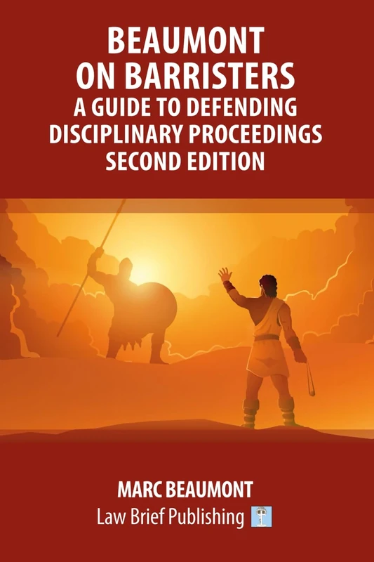 Beaumont on Barristers – A Guide to Defending Disciplinary Proceedings (Second Edition)