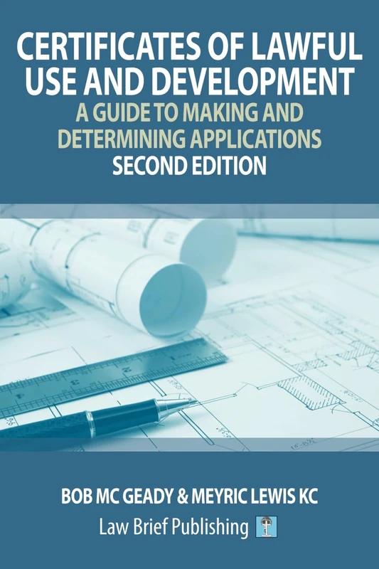 Certificates of Lawful Use and Development: A Guide to Making and Determining Applications – Second Edition