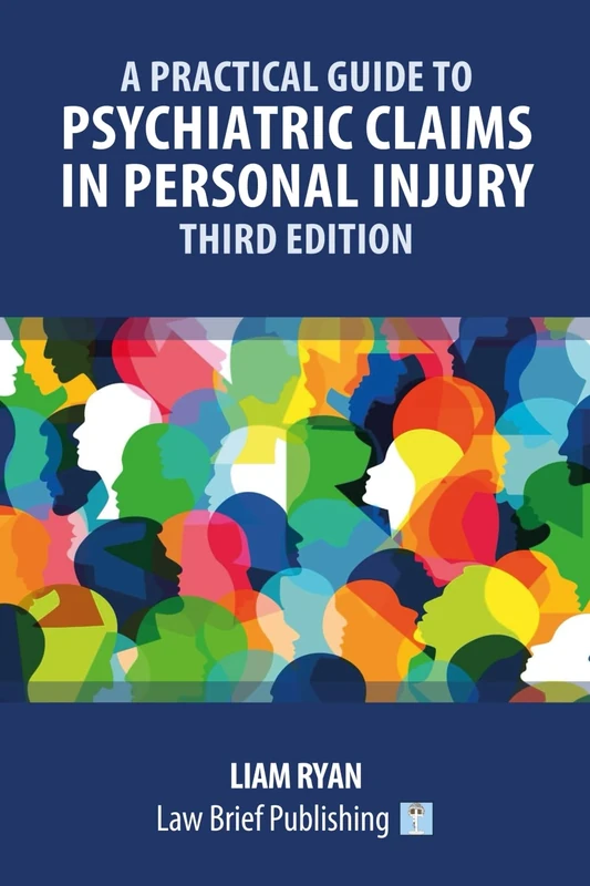 A Practical Guide to Psychiatric Claims in Personal Injury – Third Edition