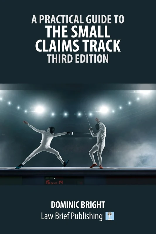 A Practical Guide to the Small Claims Track – Third Edition