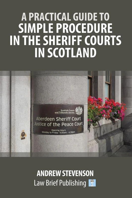 A Practical Guide to Simple Procedure in the Sheriff Courts in Scotland