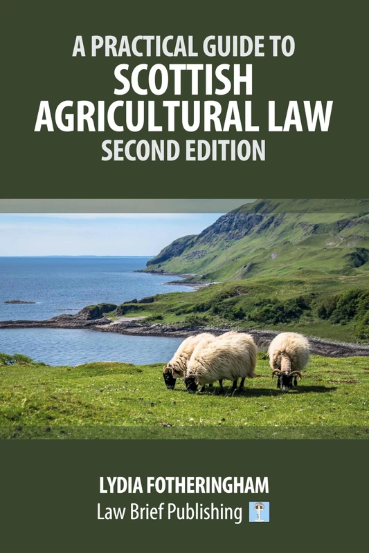 A Practical Introduction to Scottish Agricultural Law - Second Edition