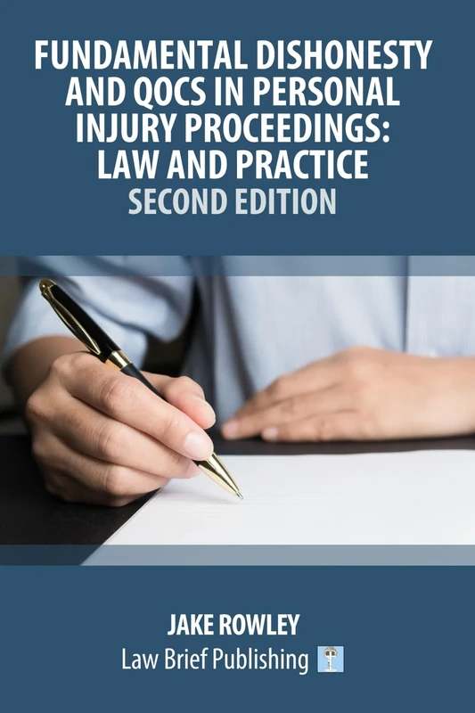 Fundamental Dishonesty and QOCS in Personal Injury Proceedings: Law and Practice - Second Edition
