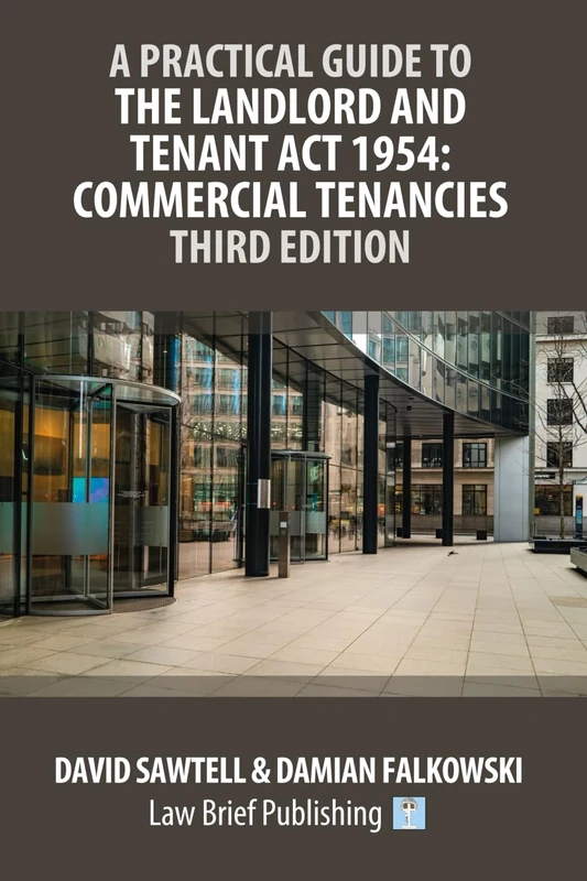 A Practical Guide to the Landlord and Tenant Act 1954: Commercial Tenancies – Third Edition
