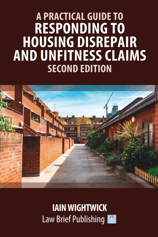 A Practical Guide to Responding to Housing Disrepair and Unfitness Claims – Second Edition