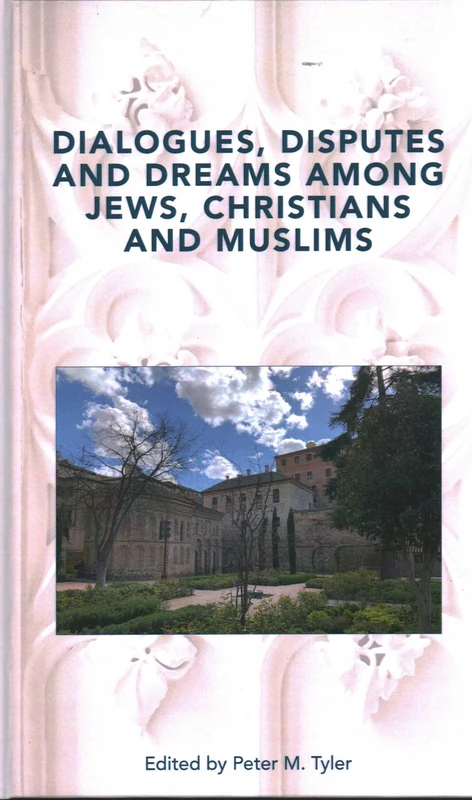 Dialogues, Disputes and Dreams among Jews, Christians and Muslims