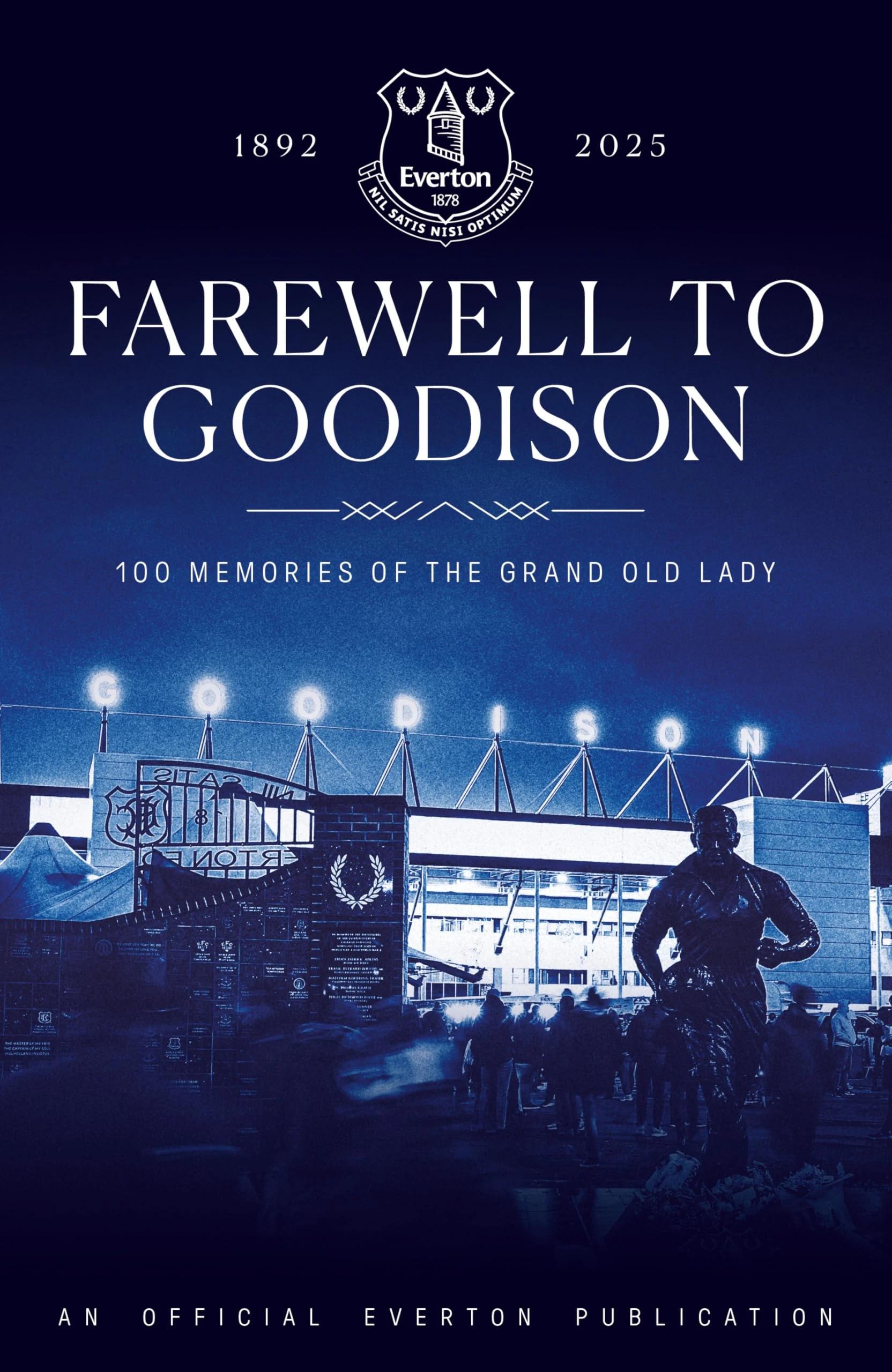 Farewell to Goodison: 100 Memories of the Grand Old Lady