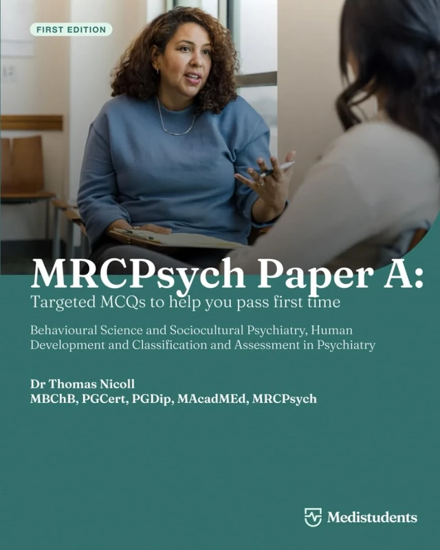 MRCPsych Paper A: Targeted MCQs to help you pass first time: Behavioural Science and Sociocultural Psychiatry, Human Development and Classification and Assessment in Psychiatry