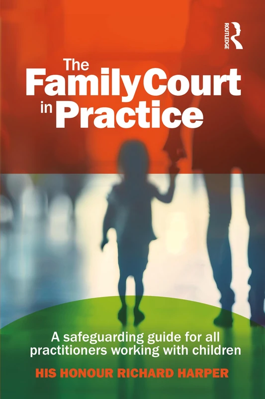 The Family Court in Practice: A safeguarding guide for all practitioners working with children