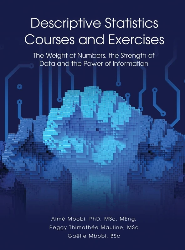 DESCRIPTIVE STATISTICS Course and Exercises: The Weight of Numbers, the Strength of Data and the Power of Information - Image 1