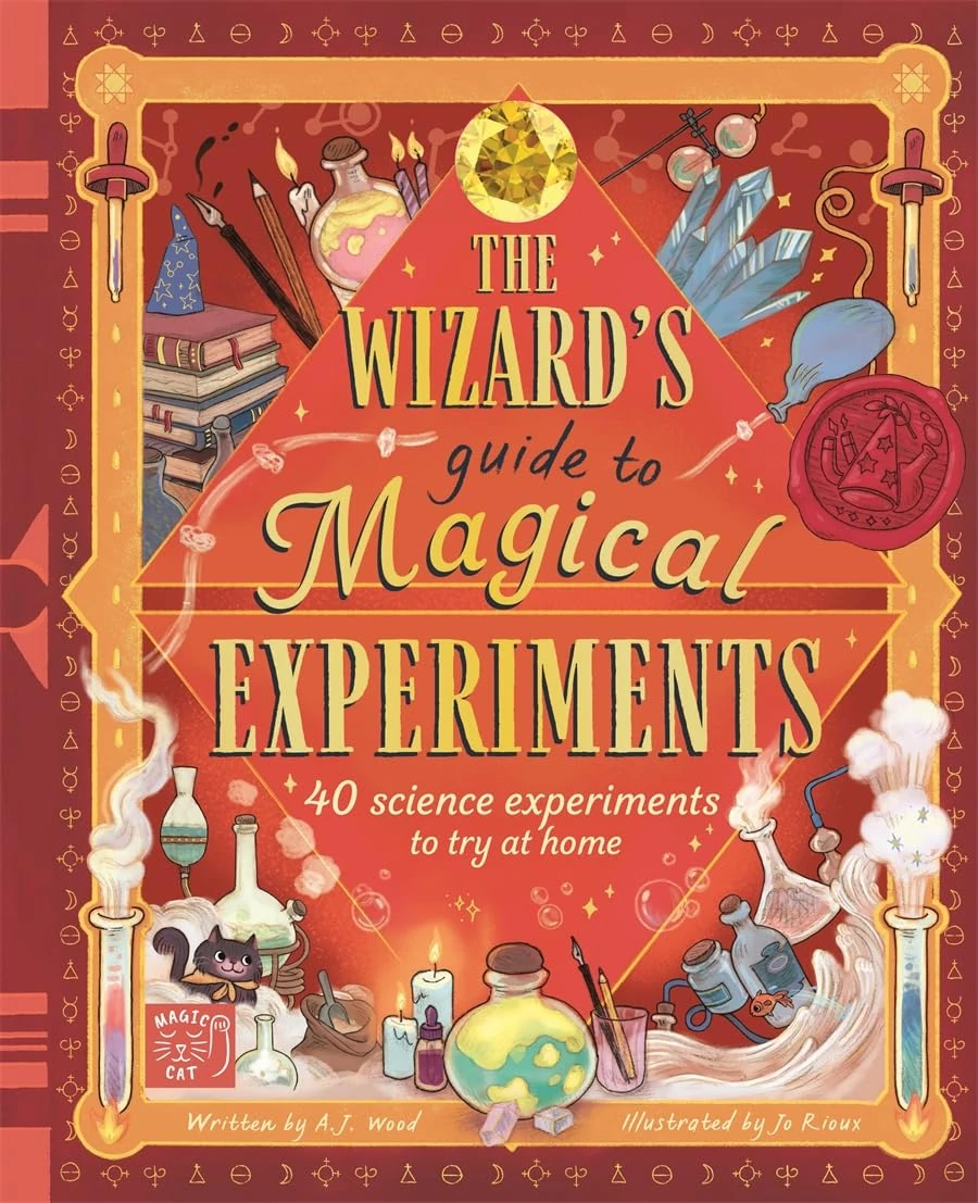 The Wizard's Guide to Magical Experiments: 40 Science Experiments to Try at Home