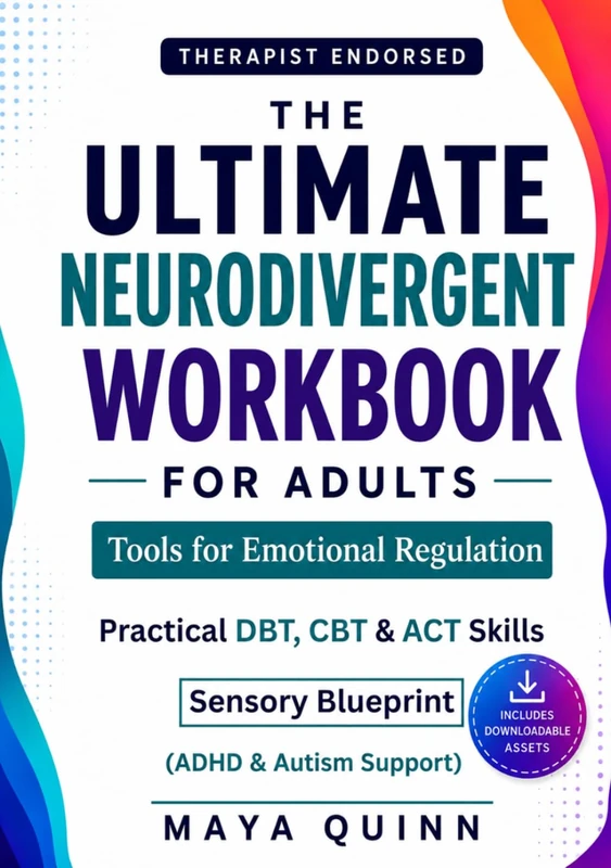 The Ultimate Neurodivergent Workbook For Adults - Tools For Emotional Regulation: Practical DBT, CBT, ACT Skills. A Sensory Blueprint To Stop Overwhelm & Build Confidence (ADHD & Autism Support)
