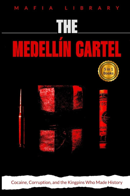 The Medellín Cartel: 5 books in 1: Cocaine, Corruption, and the Kingpins Who Made History - Image 1