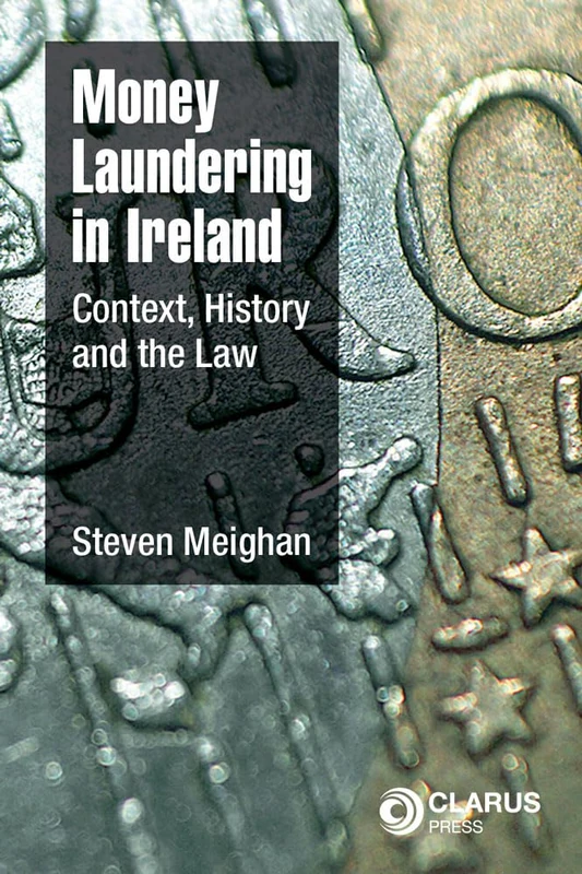 Money Laundering in Irland: Context, History and the Law