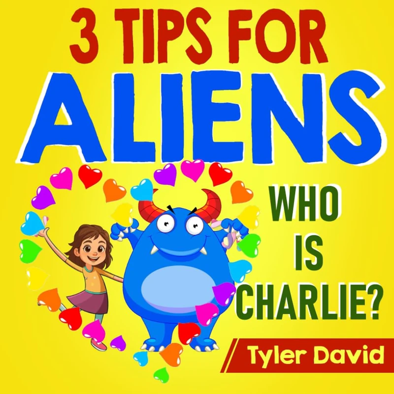 3 Tips For Aliens: Who is Charlie? (3 Tips For Aliens By Tyler David)