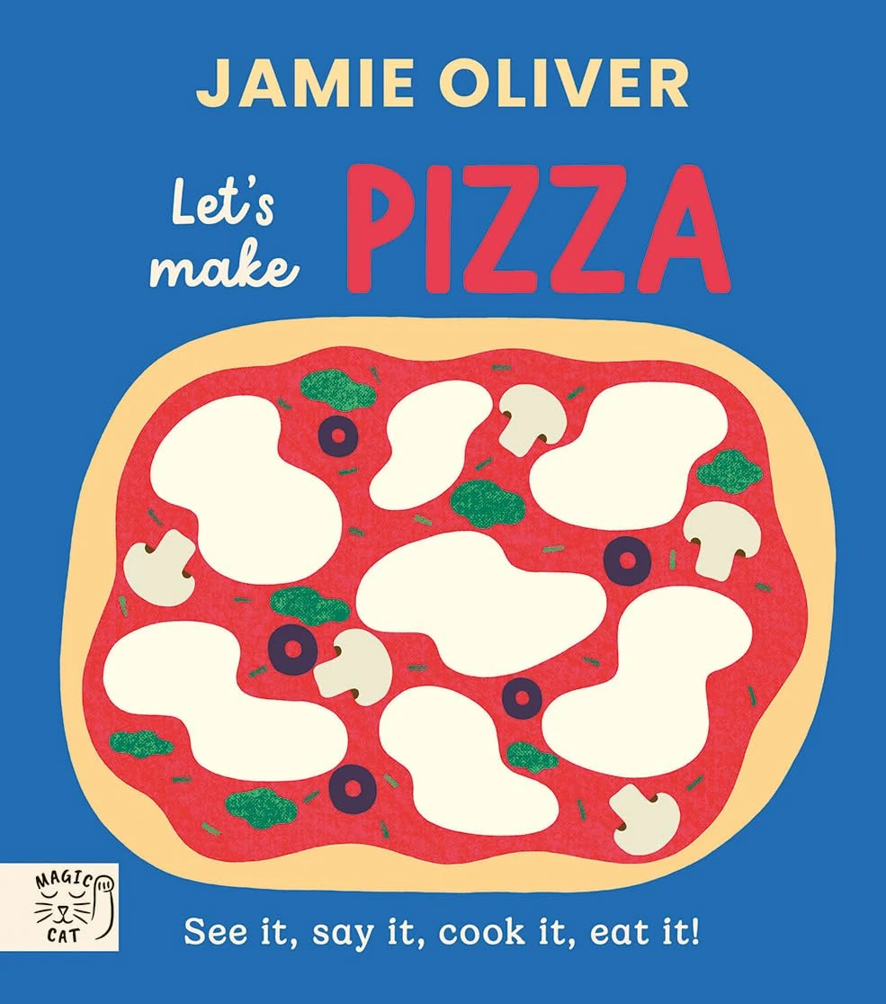 Jamie Oliver: Let's Make Pizza: See it, say it, cook it, eat it! (Jamie's Little Food Library)
