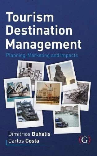 Tourism Destination Management: Planning, Marketing and Impacts